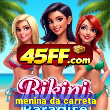 menina da carreta